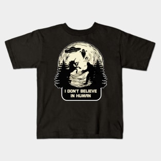 I Dont Believe in Humans Bigfoot Alien UFO Unicorn Ghost Kids T-Shirt